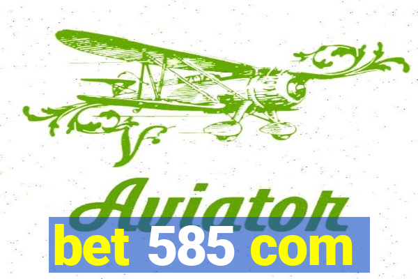 bet 585 com